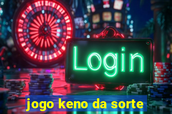 jogo keno da sorte